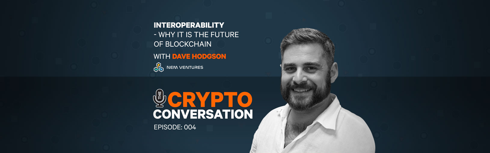 Interoperability – Why it is the future of Blockchain with Dave Hodgson