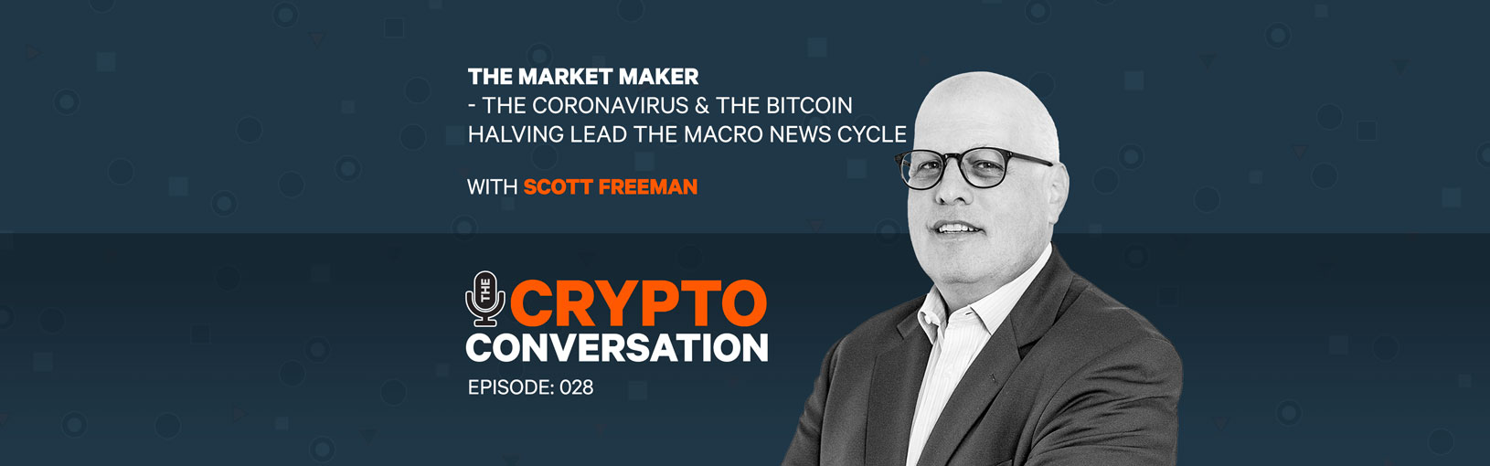 The Market Maker – The Coronavirus & the Bitcoin halving lead the macro news cycle