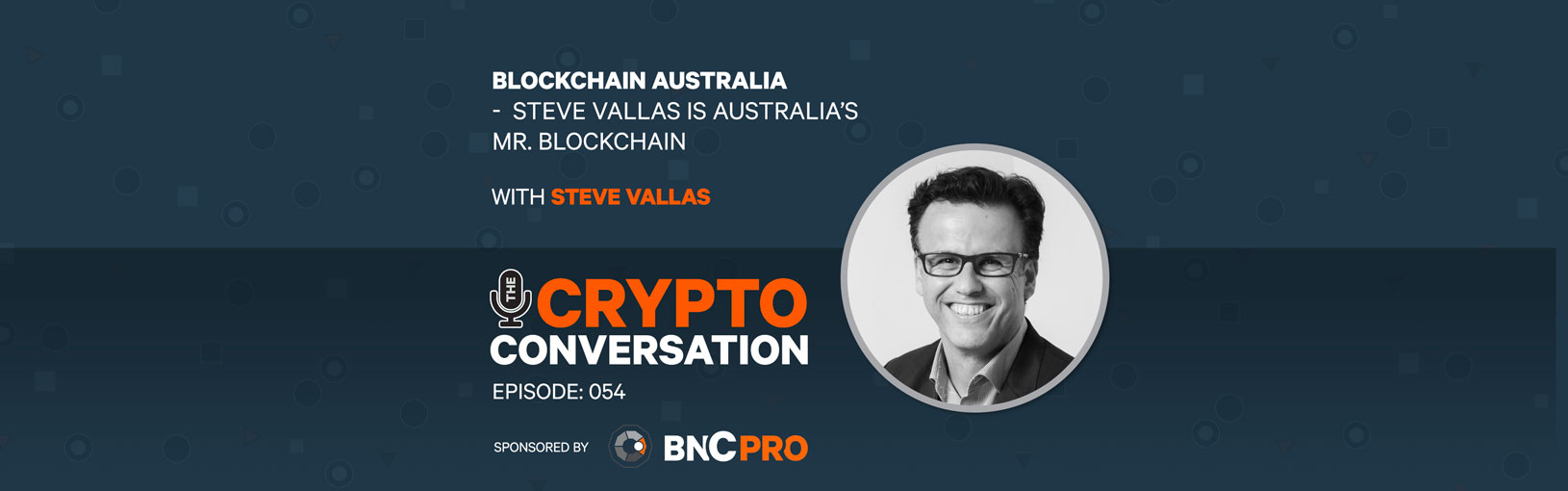 Blockchain Australia – Steve Vallas is Australia’s Mr. Blockchain