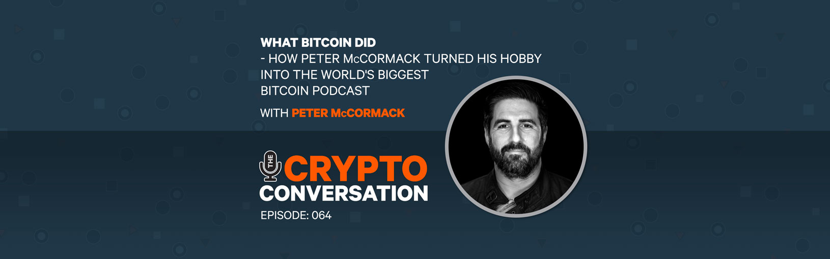 How Peter McCormack turned his hobby into the world’s biggest Bitcoin podcast