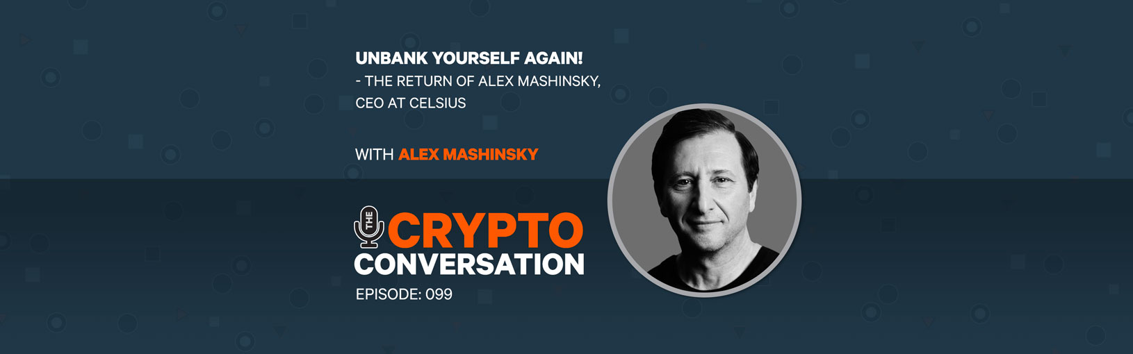Alex Mashinsky (Celsius) returns – Unbank Yourself again!