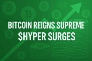 Bitcoin Reigns Supreme: Satoshi Surpasses Gates, $500M Treasury Bet Soars – $HYPER Poised for Long-Term Gains