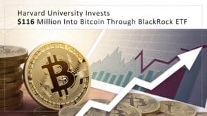 Harvard University Invests $116 Million Into Bitcoin Through BlackRock ETF