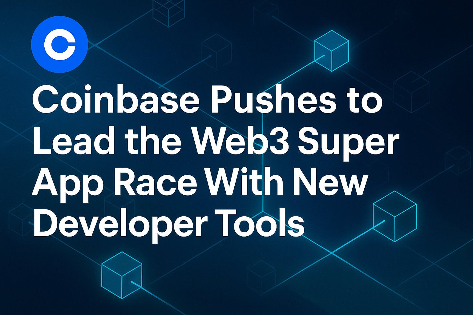 Coinbase Pushes to Lead the Web3 Super App Race With New Developer Tools – Brave New Coin