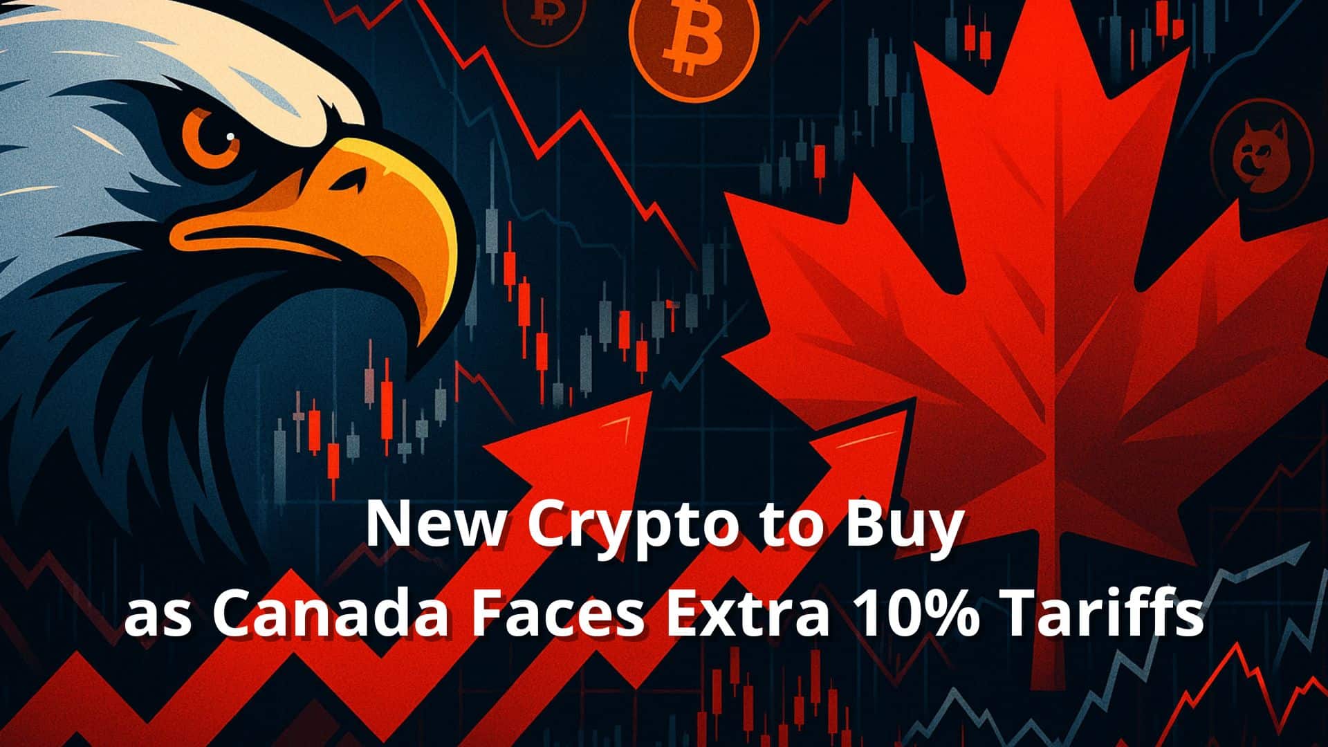 new-crypto-to-watch-trump-tariffs-canada-market-volatility New Crypto to Watch as Trump’s New Tariffs on Canada Spark Market Volatility
